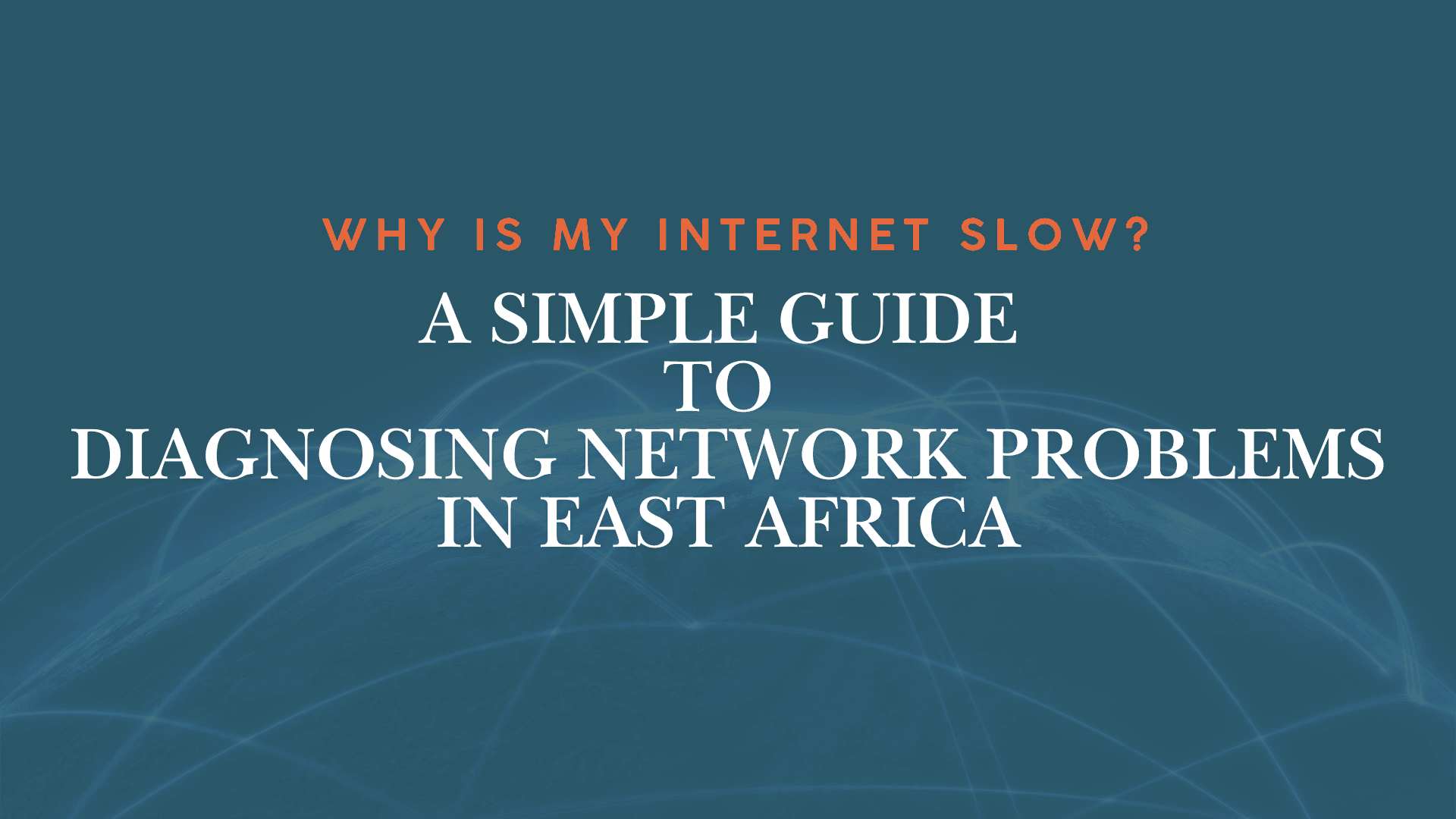 Why Is My Internet Slow? A Simple Guide to Diagnosing Network Problems in East Africa