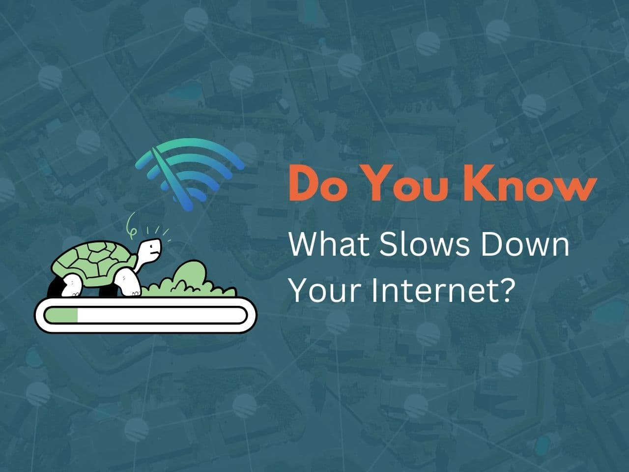 Do You Know What Slows Down Your Internet
