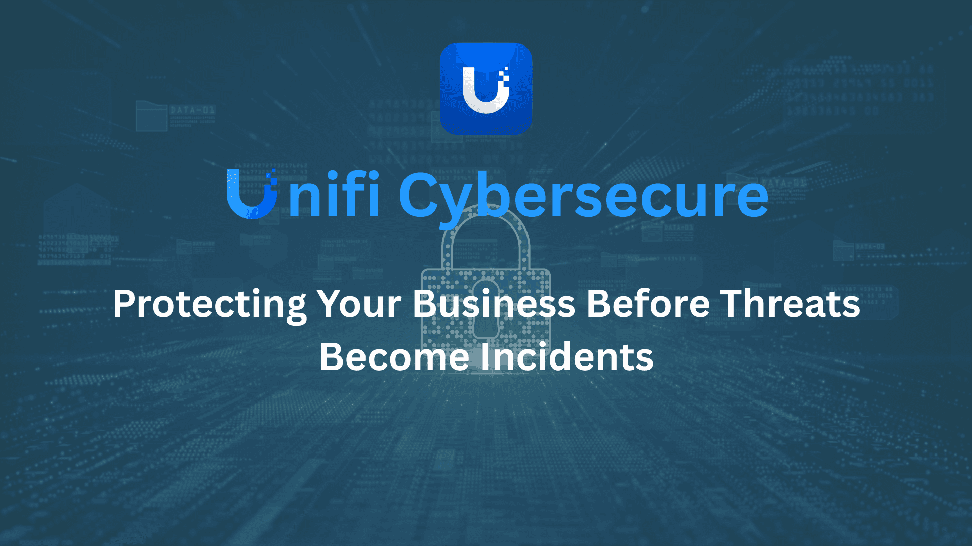 UniFi CyberSecure: Protecting Your Business Before Threats Become Incidents --- "One Click Can Change Everything"